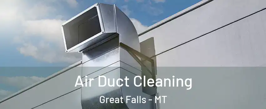  Air Duct Cleaning Great Falls - MT