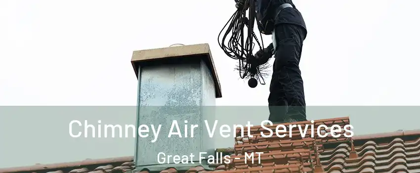  Chimney Air Vent Services Great Falls - MT