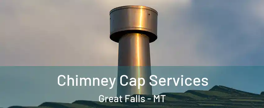  Chimney Cap Services Great Falls - MT