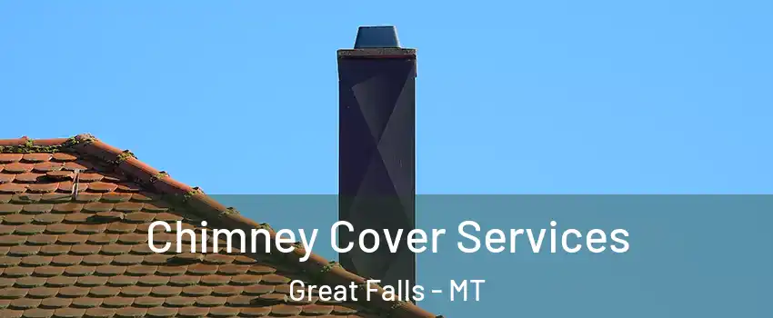  Chimney Cover Services Great Falls - MT