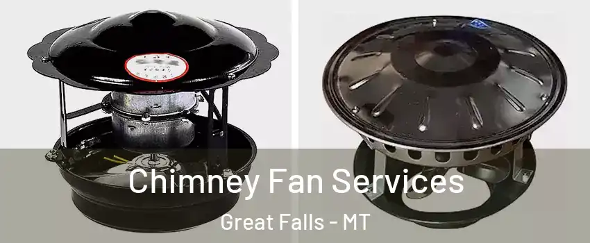  Chimney Fan Services Great Falls - MT