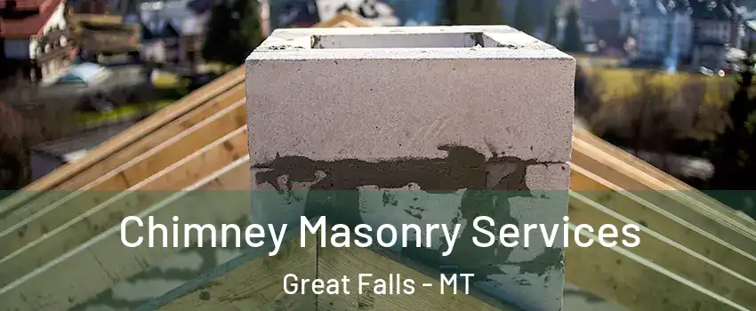  Chimney Masonry Services Great Falls - MT