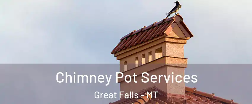  Chimney Pot Services Great Falls - MT
