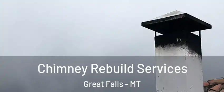  Chimney Rebuild Services Great Falls - MT
