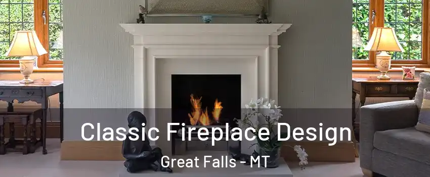  Classic Fireplace Design Great Falls - MT