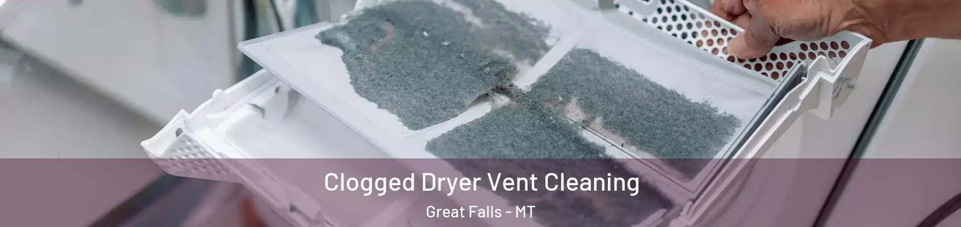  Clogged Dryer Vent Cleaning Great Falls - MT