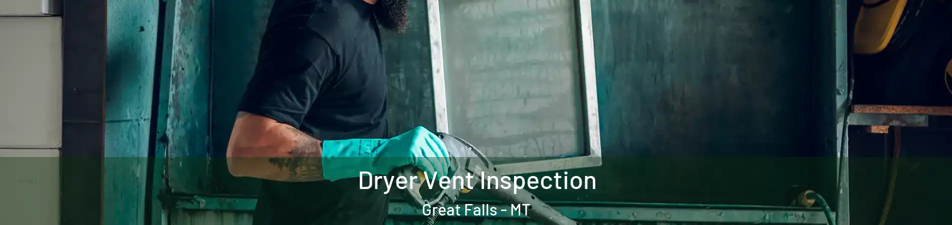  Dryer Vent Inspection Great Falls - MT