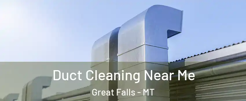  Duct Cleaning Near Me Great Falls - MT