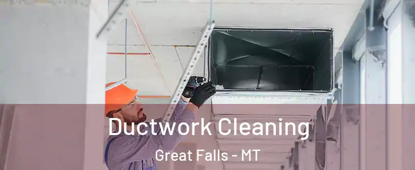  Ductwork Cleaning Great Falls - MT