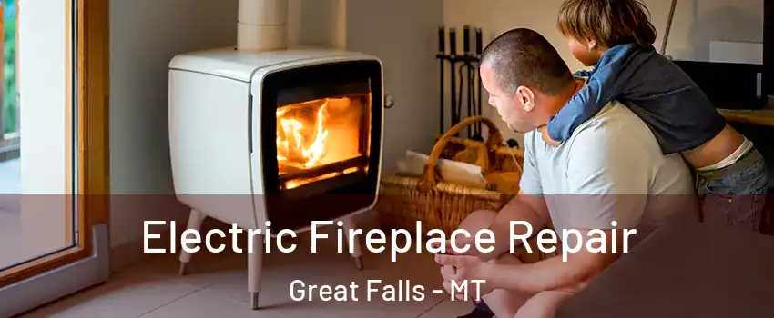  Electric Fireplace Repair Great Falls - MT