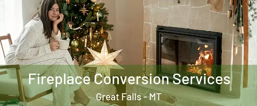  Fireplace Conversion Services Great Falls - MT