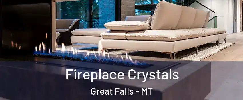 Fireplace Crystals Great Falls - MT