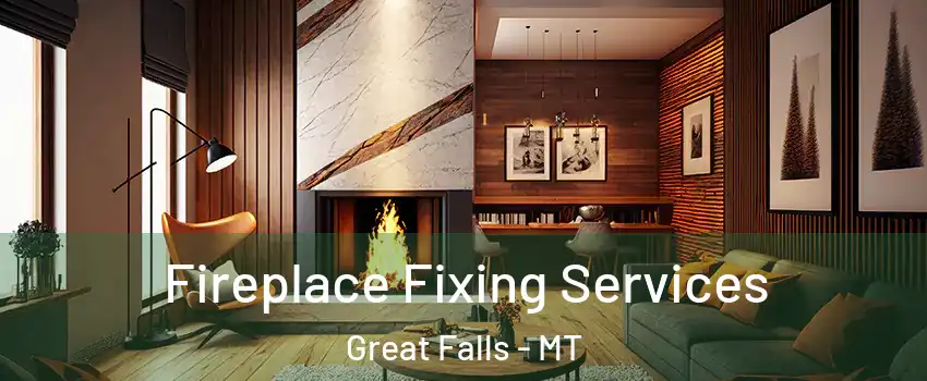  Fireplace Fixing Services Great Falls - MT