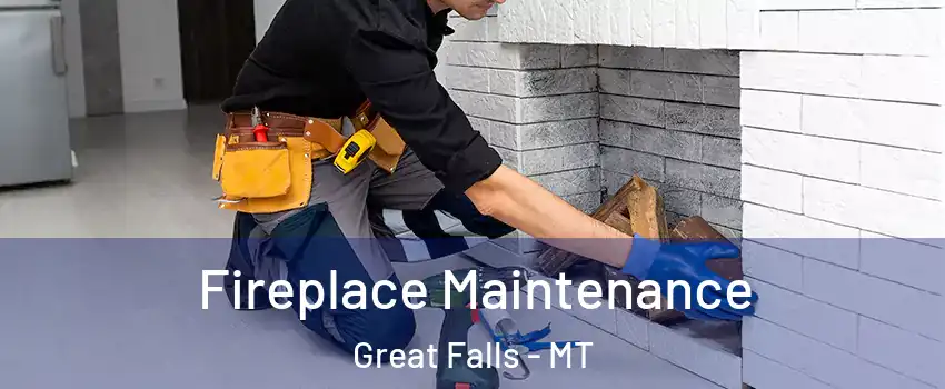  Fireplace Maintenance Great Falls - MT