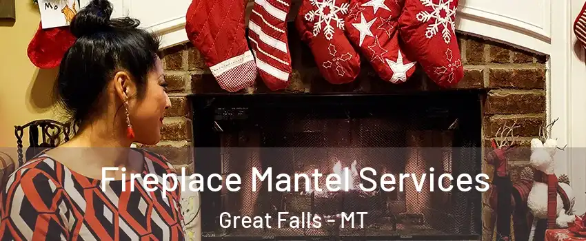  Fireplace Mantel Services Great Falls - MT
