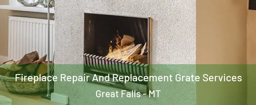  Fireplace Repair And Replacement Grate Services Great Falls - MT