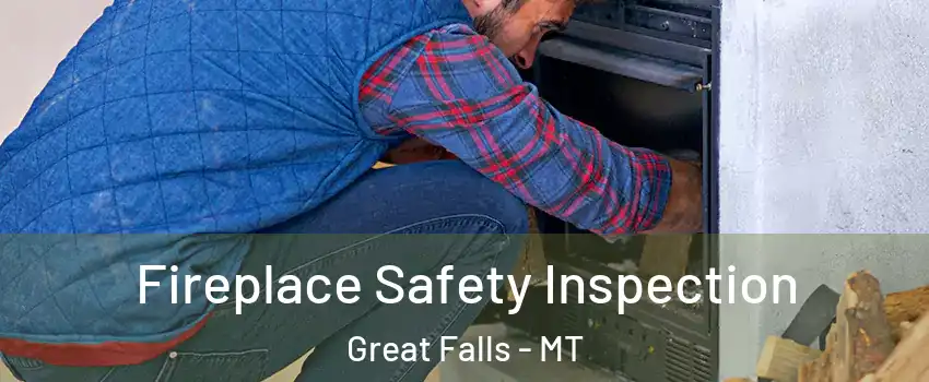  Fireplace Safety Inspection Great Falls - MT