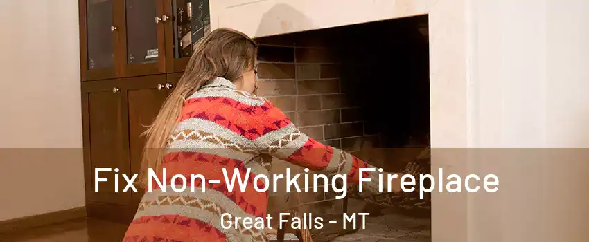  Fix Non-Working Fireplace Great Falls - MT