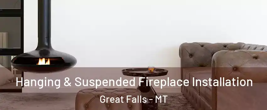  Hanging & Suspended Fireplace Installation Great Falls - MT
