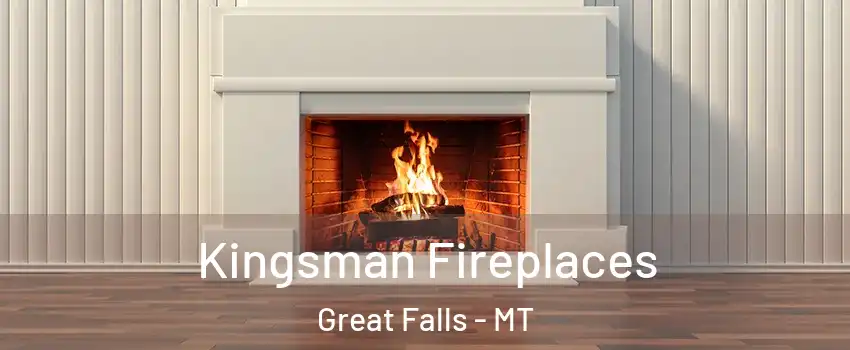  Kingsman Fireplaces Great Falls - MT