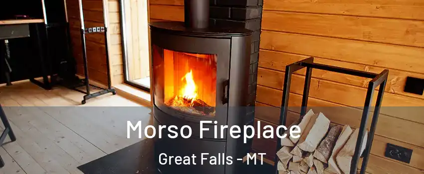  Morso Fireplace Great Falls - MT