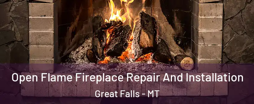  Open Flame Fireplace Repair And Installation Great Falls - MT