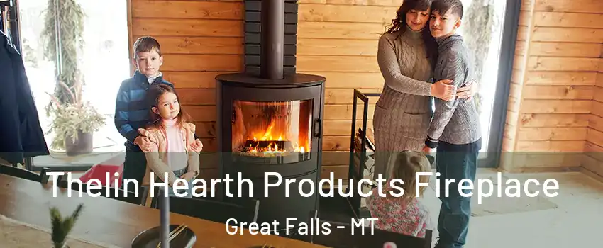  Thelin Hearth Products Fireplace Great Falls - MT