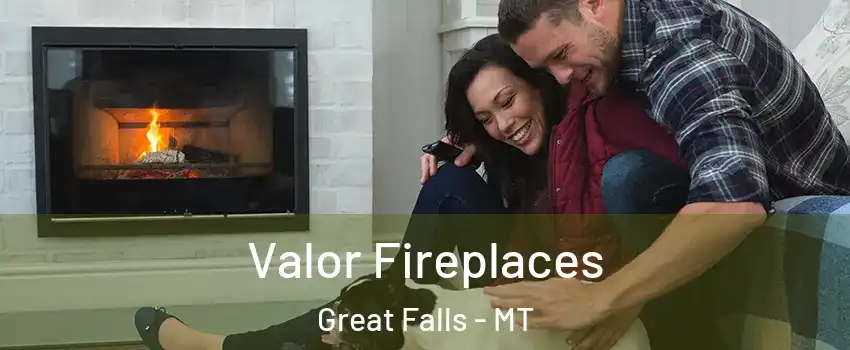  Valor Fireplaces Great Falls - MT