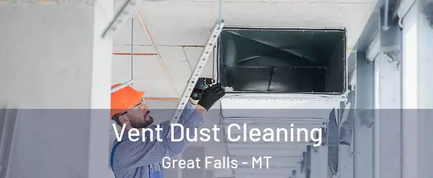  Vent Dust Cleaning Great Falls - MT