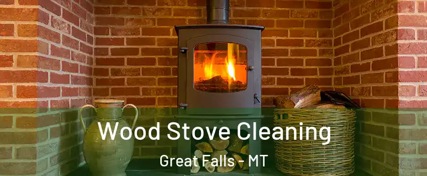  Wood Stove Cleaning Great Falls - MT